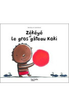 Zékéyé et le gros gâteau koki