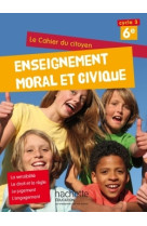 Cahier du citoyen enseignement moral et civique (emc) 6e (2015)