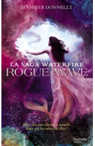 La saga waterfire - tome 2 - rogue wave