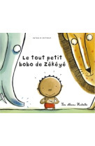 Le tout petit bobo de zékéyé