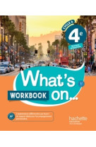 What's on... anglais cycle 4 / 4e - workbook - éd. 2017