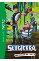 Slugterra 07 - le monde brulant