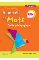 Le nouvel a portée de mots cm2 - guide pédagogique - edition 2019