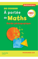 Le nouvel a portée de maths cm2 - guide pédagogique - edition 2019