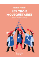 Tout un roman -  les trois mousquetaires