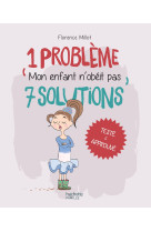 1 problème 7 solutions : mon enfant n'obéit pas