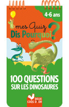 Mes quiz dis pourquoi ? 100 questions sur les dinosaures - bloc à spirale