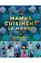 Meet the mama présente les mamas cuisinent le monde