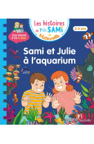 Les histoires de p'tit sami maternelle (3-5 ans) : sami et julie à l'aquarium