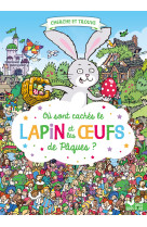 Où sont cachés le lapin et les oeufs de pâques ?