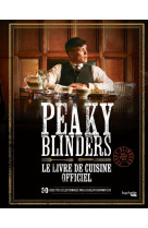 Peaky blinders - le livre de cuisine officiel