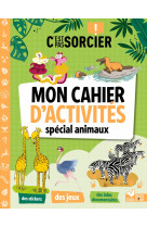 C'est pas sorcier - mon cahier d'activités spécial animaux