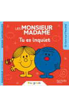 Monsieur madame - tu es inquiet