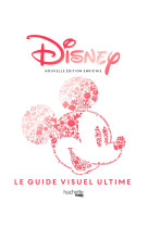 Disney - guide visuel ultime (nouvelle édition enrichie)