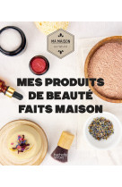 Mes produits de beauté faits maison