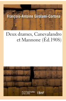 Deux drames, canevalandro et mannone