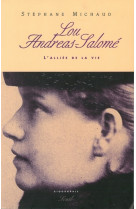 Lou andreas-salomé. l'alliée de la vie. biographie