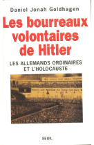 Les bourreaux volontaires de hitler. les allemands ordinaires et l'holocauste