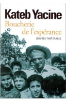 Boucherie de l'espérance. oeuvres théâtrales