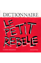 Dictionnaire le petit rebelle