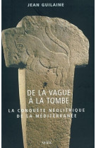 De la vague à la tombe. métamorphoses en méditerranée (8000-2000 avant j.-c.)