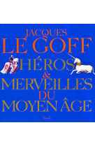 Héros et merveilles du moyen age