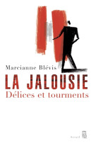 La jalousie. délices et tourments