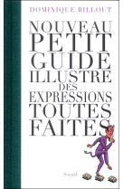 Nouveau petit guide illustré des expressions toutes faites