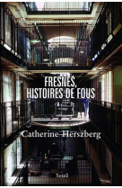 Fresnes, histoires de fous