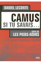 Camus, si tu savais... suivi de les pieds-noirs