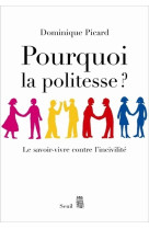 Pourquoi la politesse ? le savoir-vivre contre l'incivilité