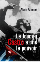 Le jour où castro a pris le pouvoir