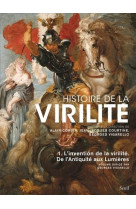 Histoire de la virilité, t 1