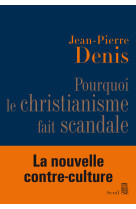 Pourquoi le christianisme fait scandale