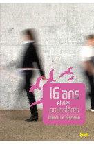 16 ans et des poussières