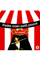 Petite main petit pouce au cirque