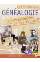 Larousse de la généalogie - a la recherche de vos racines