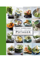 Petit larousse des recettes aux légumes du potager