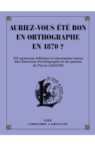 Auriez-vous été bon en orthographe en 1870 ?