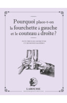 Pourquoi place-t-on la fourchette à gauche et le couteau à droite ?