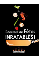 Recettes de fêtes inratables