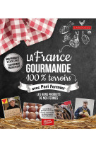 La france gourmande 100% terroirs avec pari fermier