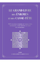 Le grand livre des énigmes et casse-têtes logiques  - collector