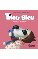 Tilou bleu aime sa maman