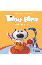 Tilou bleu veut être le roi