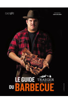 Le guide traeger du barbecue