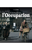 La vie des français sous l'occupation