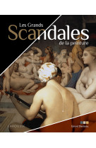 Les grands scandales de la peinture