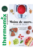 Thermomix : moins de sucre, plus de goût !