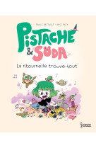 Pistache et soda - la ritournelle trouve-tout